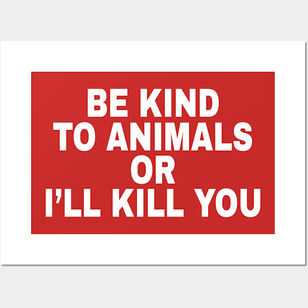 Be Kind To Animals Wall Art by deadright